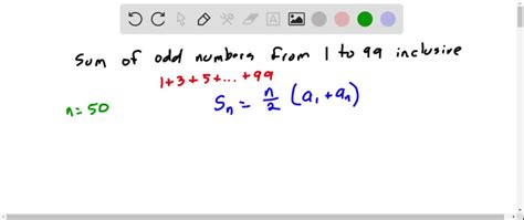 sum of odd numbers from 1 to 99|Find the sum of the odd numbers from 1 to 99 inclusive..